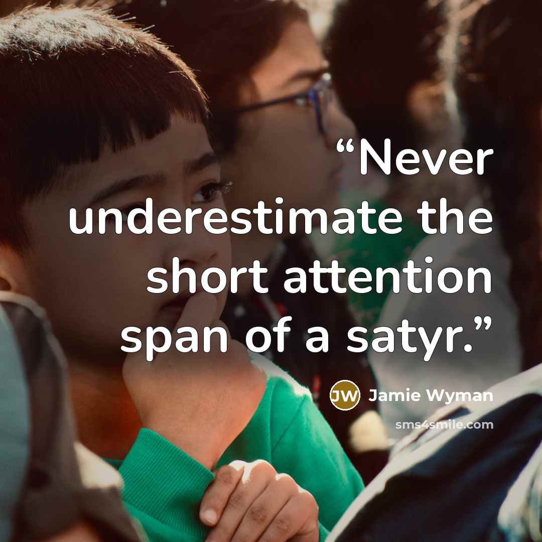 “Never underestimate the short attention span of a satyr.” quote by Jamie Wyman