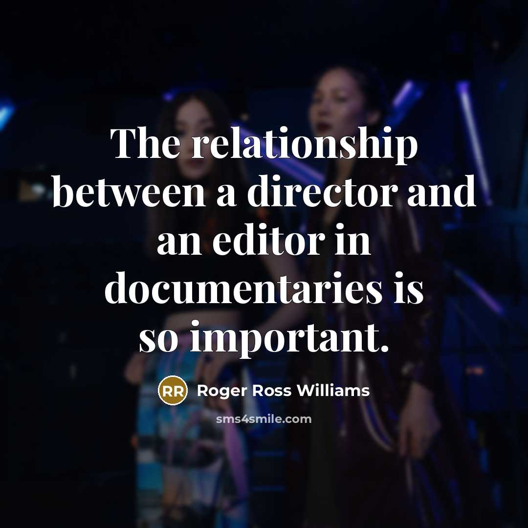 “The relationship between a director and an editor in documentaries is so important.” quote by Roger Ross Williams
