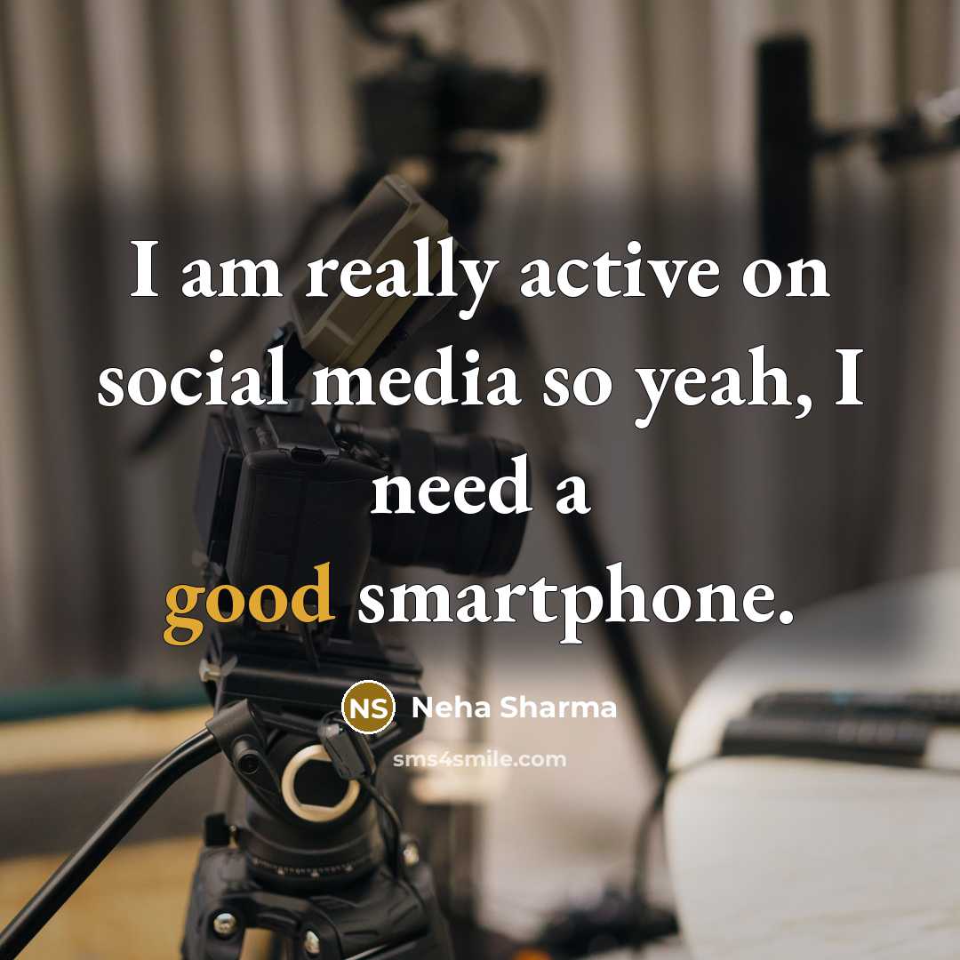 “I am really active on social media so yeah, I need a good smartphone.” quote by Neha Sharma