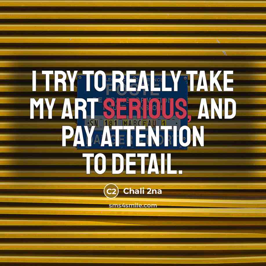 “I try to really take my art serious, and pay attention to detail.” quote by Chali 2na