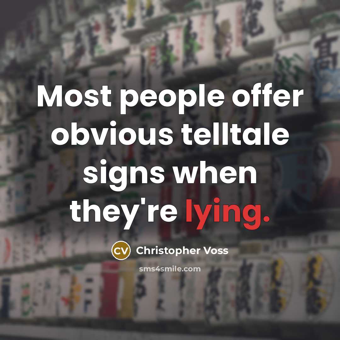 “Most people offer obvious telltale signs when they're lying.” quote by Christopher Voss