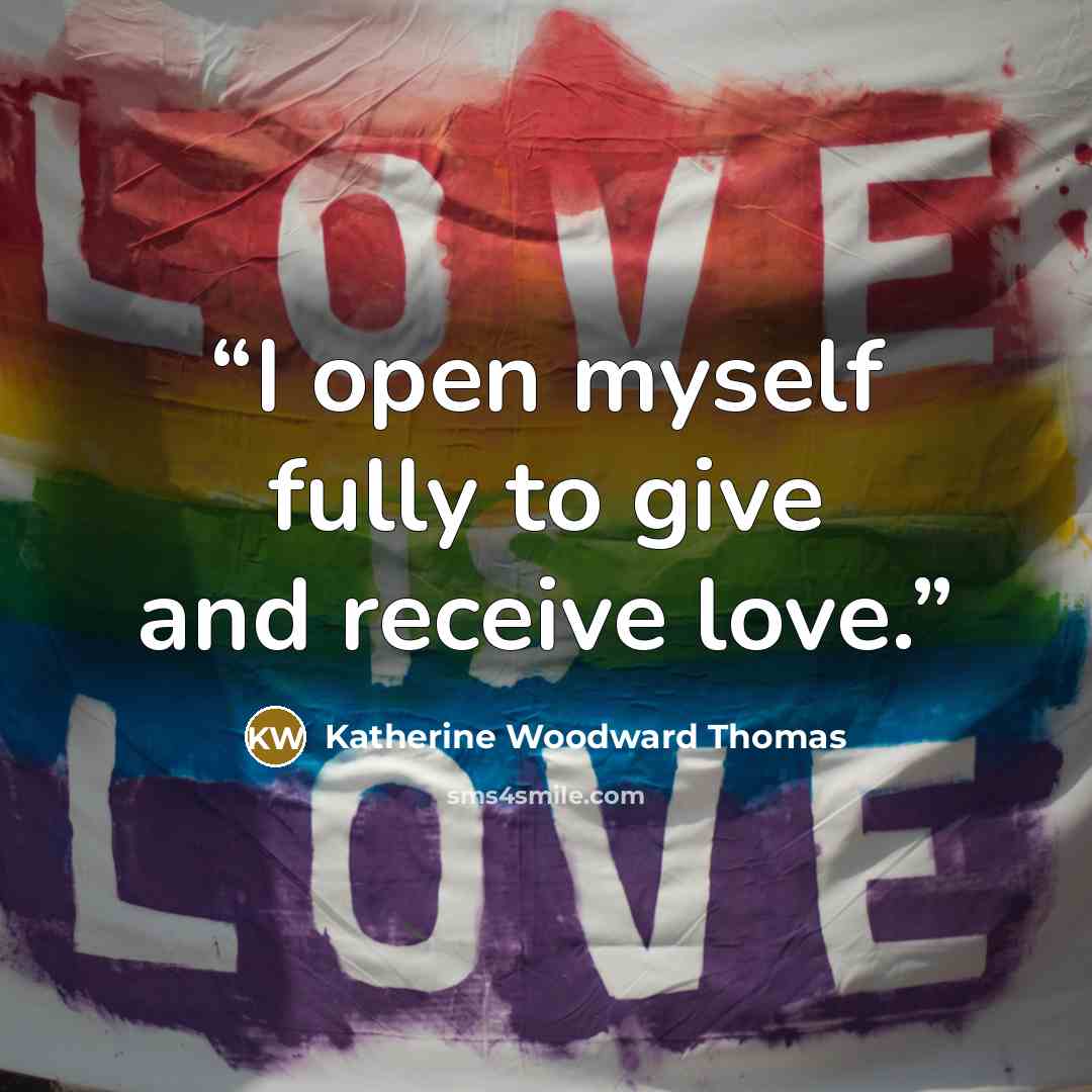 “I open myself fully to give and receive love.” quote by Katherine Woodward Thomas