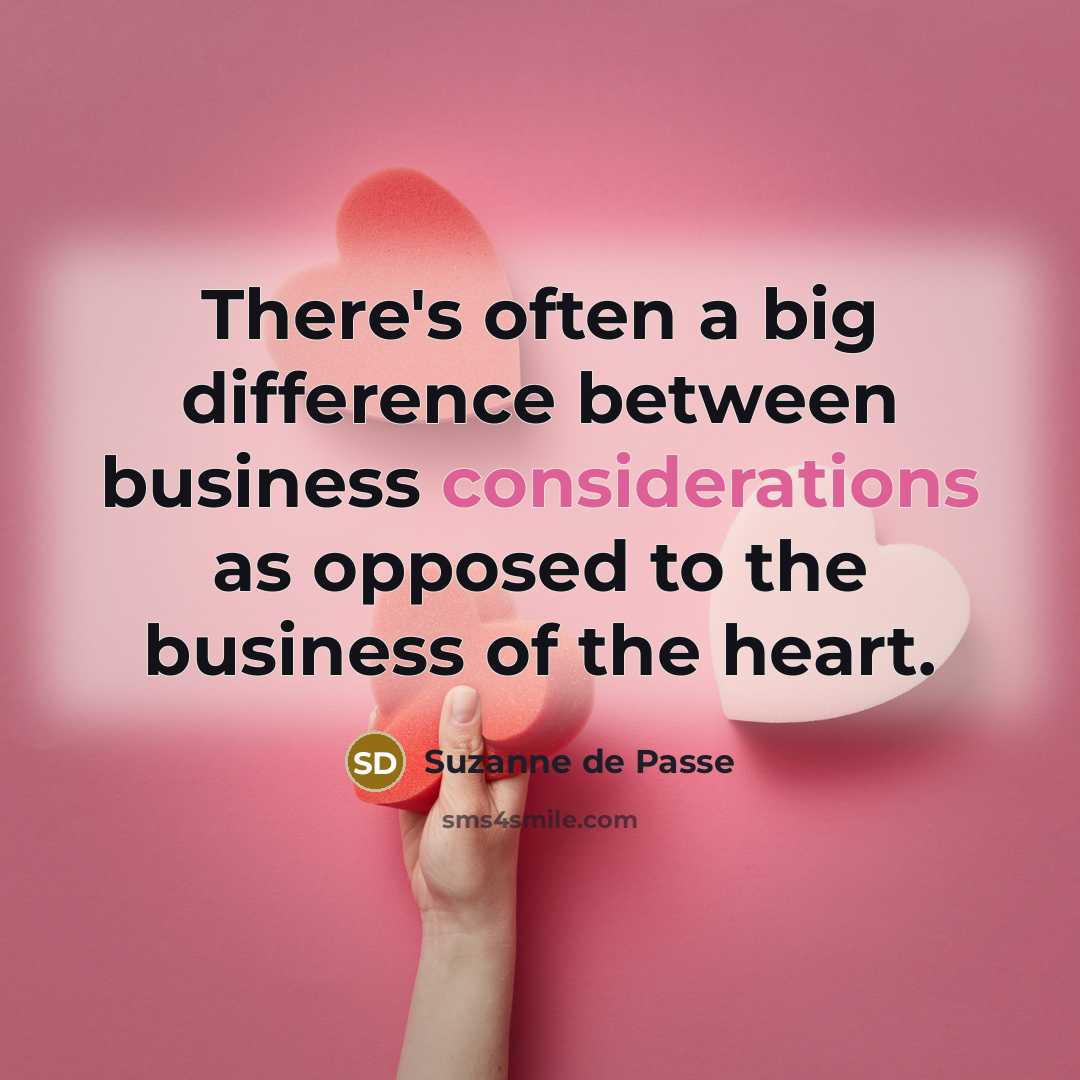 “There's often a big difference between business considerations as opposed to the business of the heart.” quote by Suzanne de Passe
