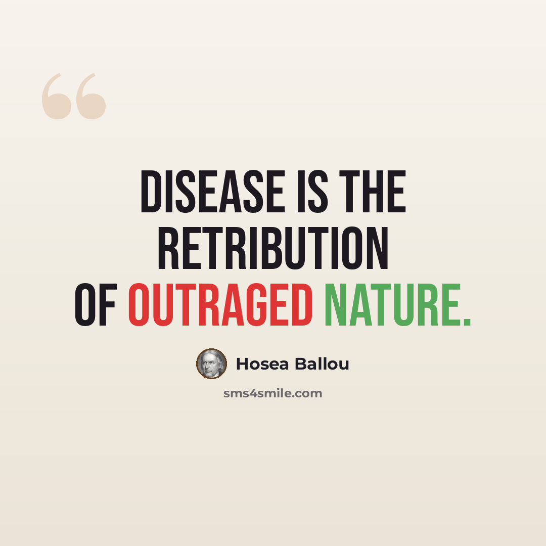 “Disease is the retribution of outraged Nature.” quote by Hosea Ballou