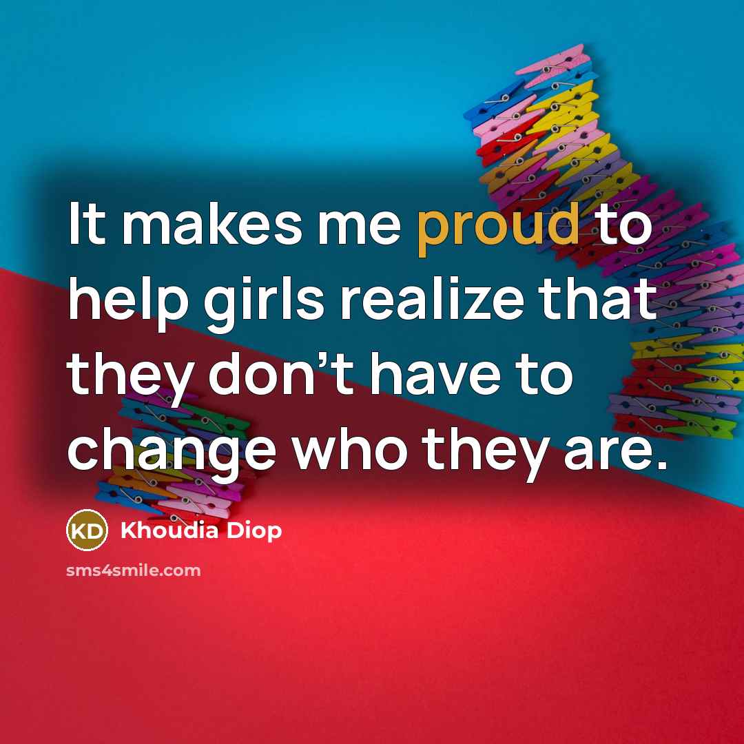 “It makes me proud to help girls realize that they don't have to change who they are.” quote by Khoudia Diop