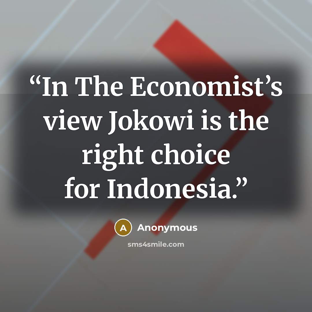 “In The Economist’s view Jokowi is the right choice for Indonesia.” quote by Anonymous