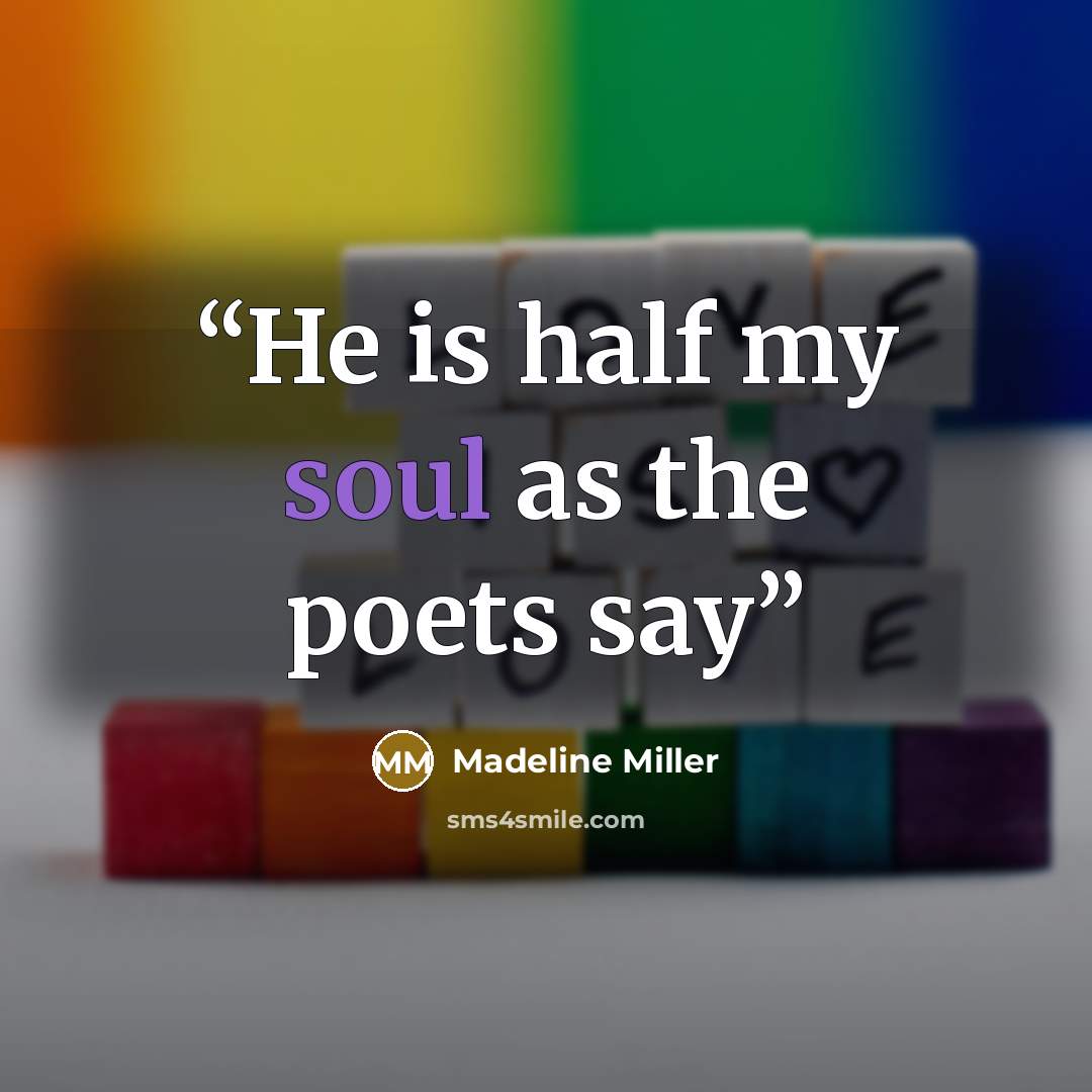 “He is half my soul as the poets say” quote by Madeline Miller