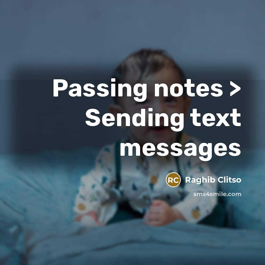 “Passing notes > Sending text messages” quote by Raghib Clitso