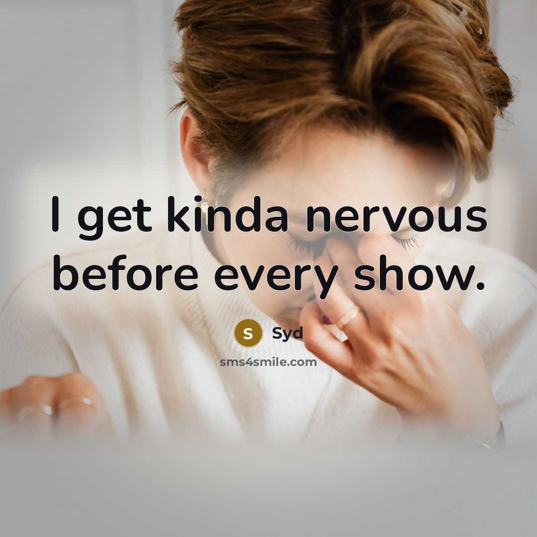 “I get kinda nervous before every show.” quote by Syd