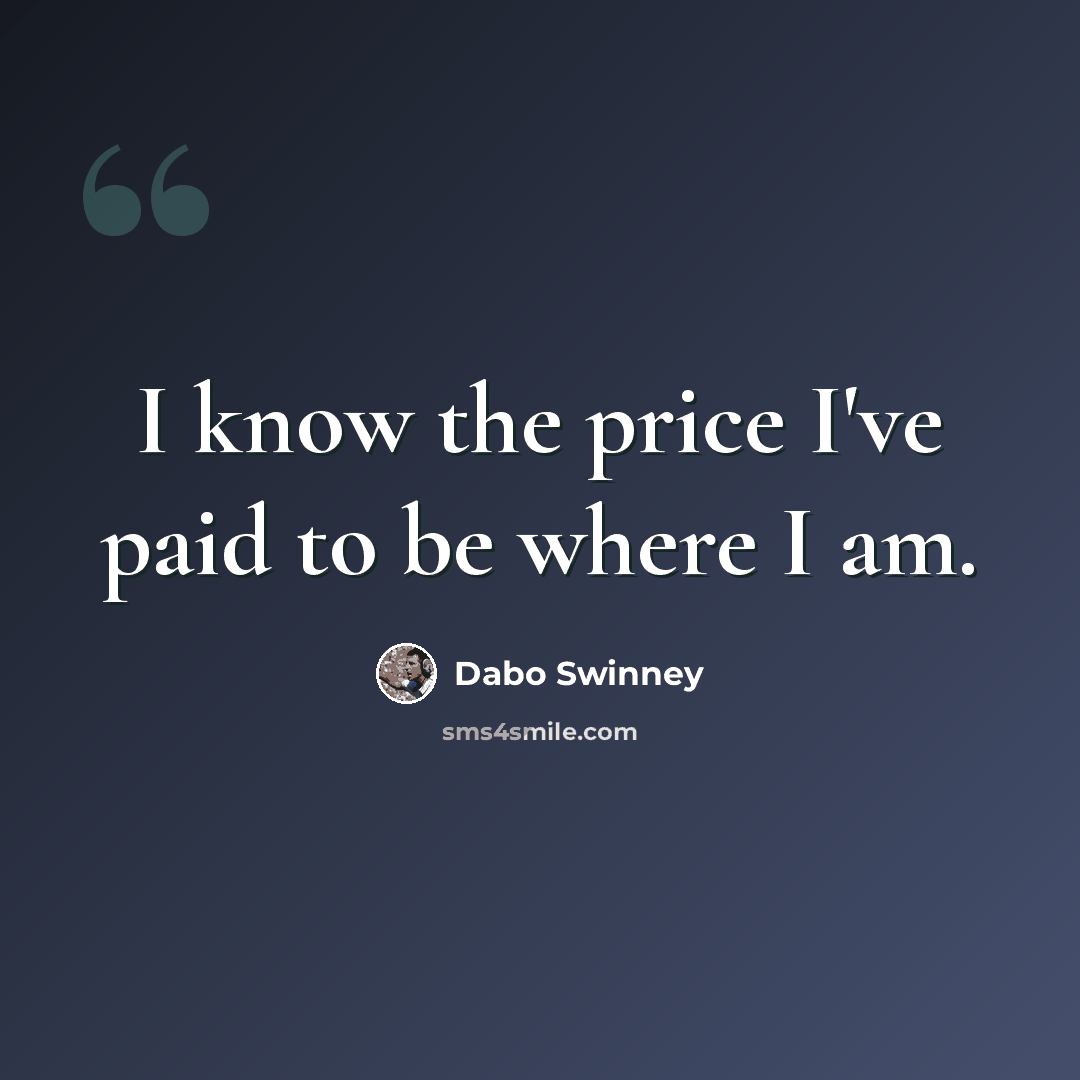 “I know the price I've paid to be where I am.” quote by Dabo Swinney