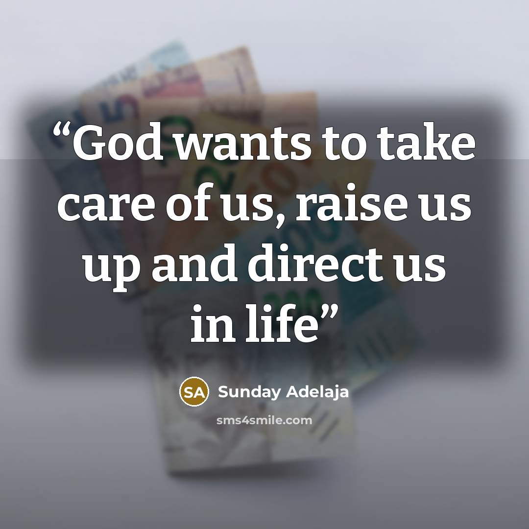 “God wants to take care of us, raise us up and direct us in life” quote by Sunday Adelaja