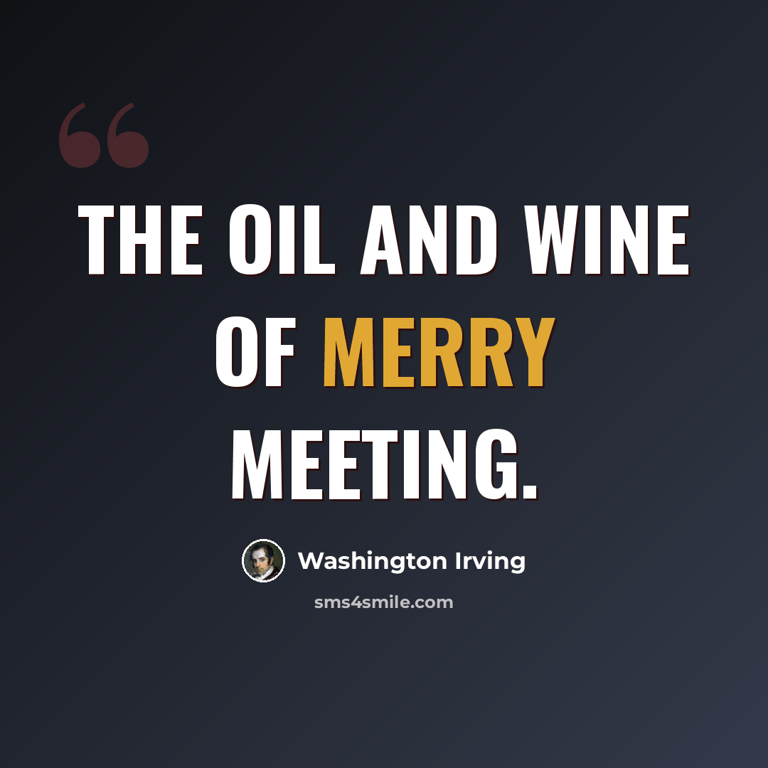 “The oil and wine of merry meeting.” quote by Washington Irving