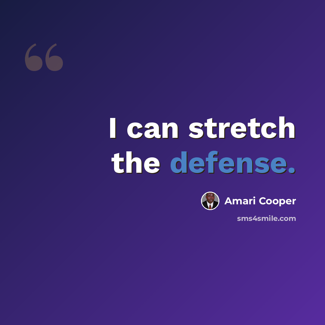 “I can stretch the defense.” quote by Amari Cooper