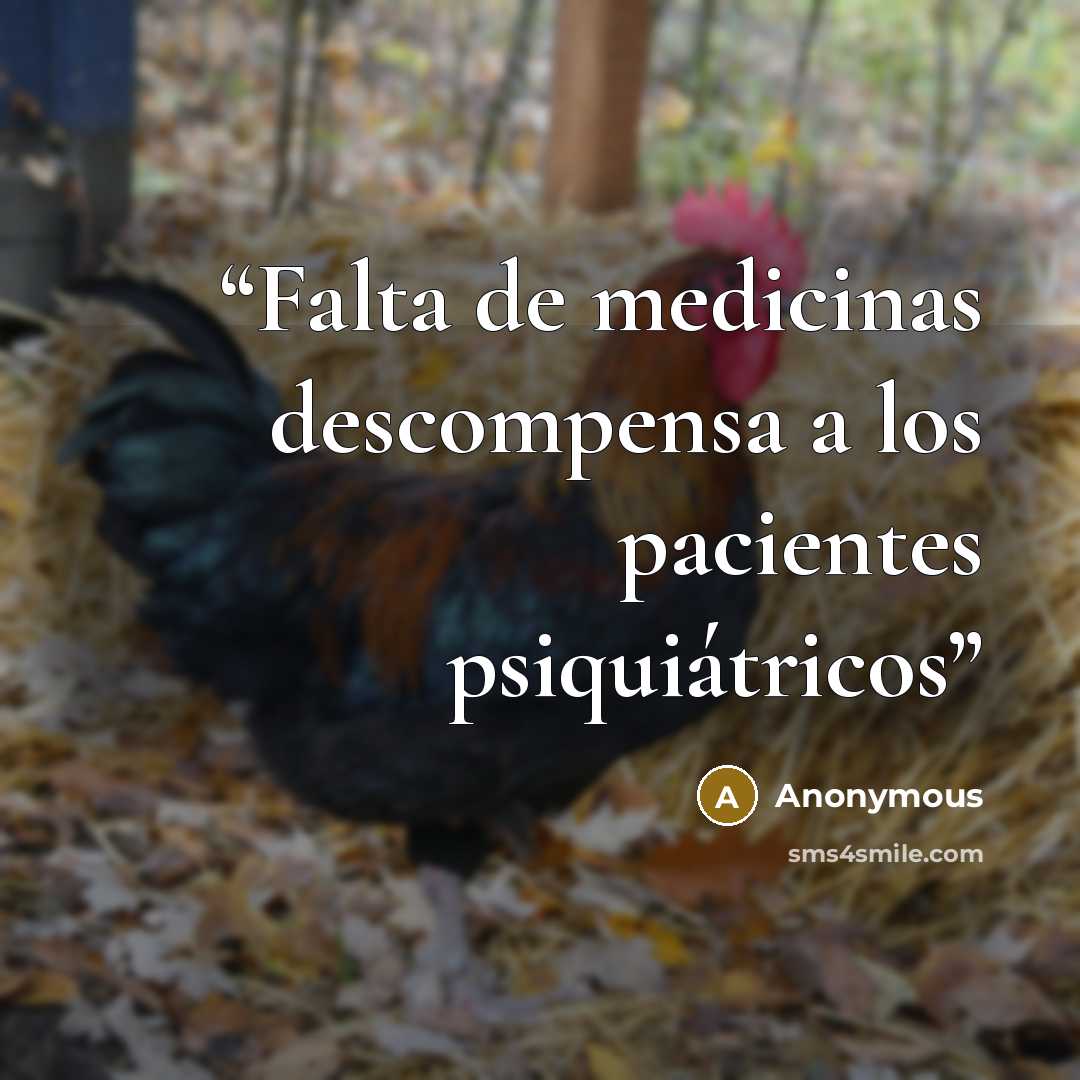 “Falta de medicinas descompensa a los pacientes psiquiátricos” quote by Anonymous