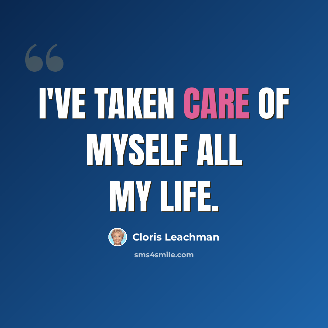 “I've taken care of myself all my life.” quote by Cloris Leachman