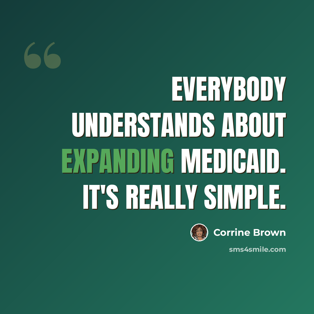 “Everybody understands about expanding Medicaid. It's really simple.” quote by Corrine Brown