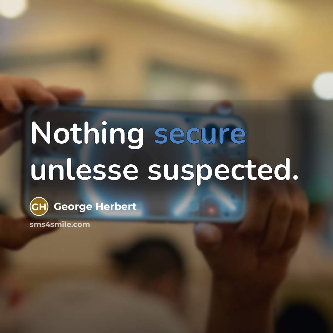 “Nothing secure unlesse suspected.” quote by George Herbert