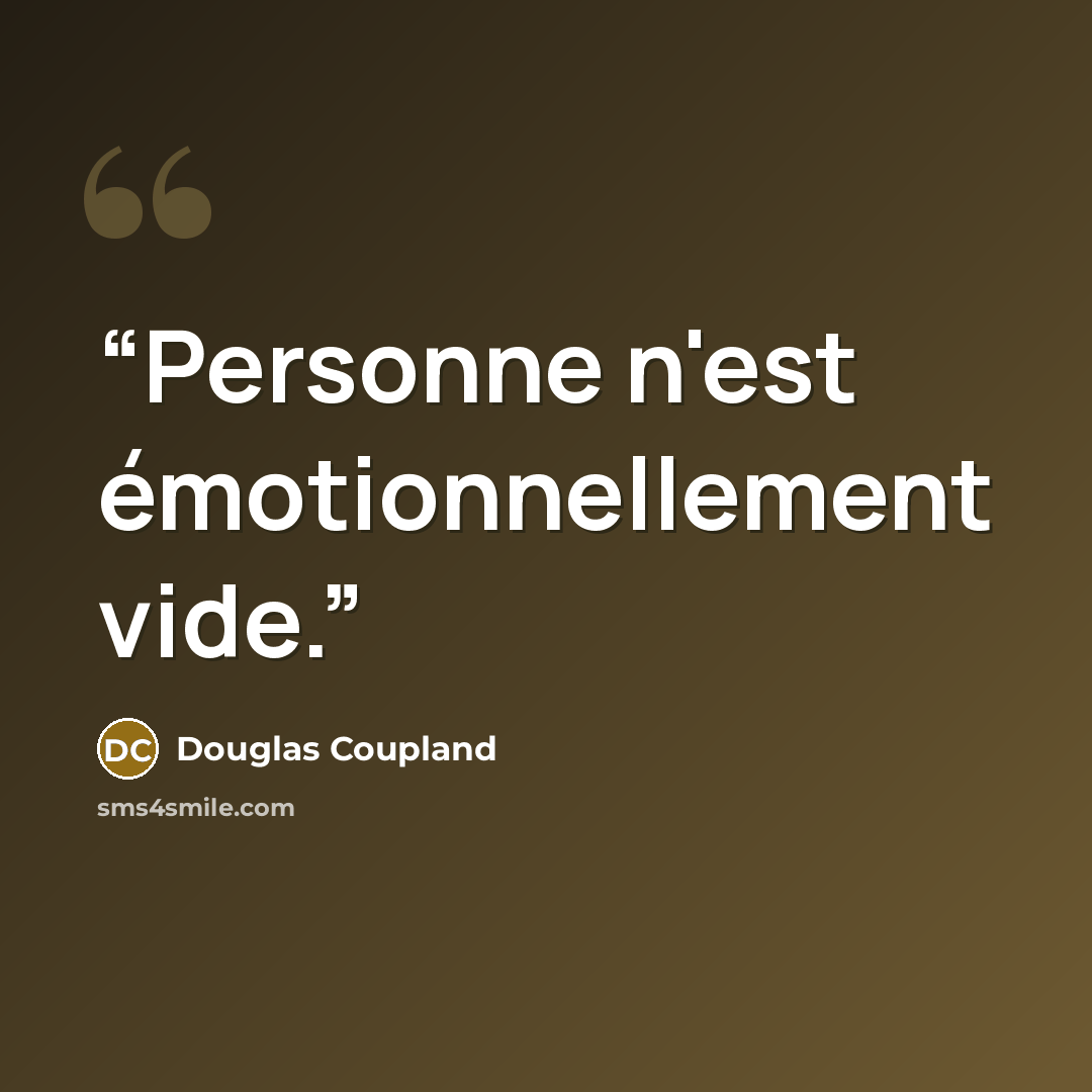 “Personne n'est émotionnellement vide.” quote by Douglas Coupland