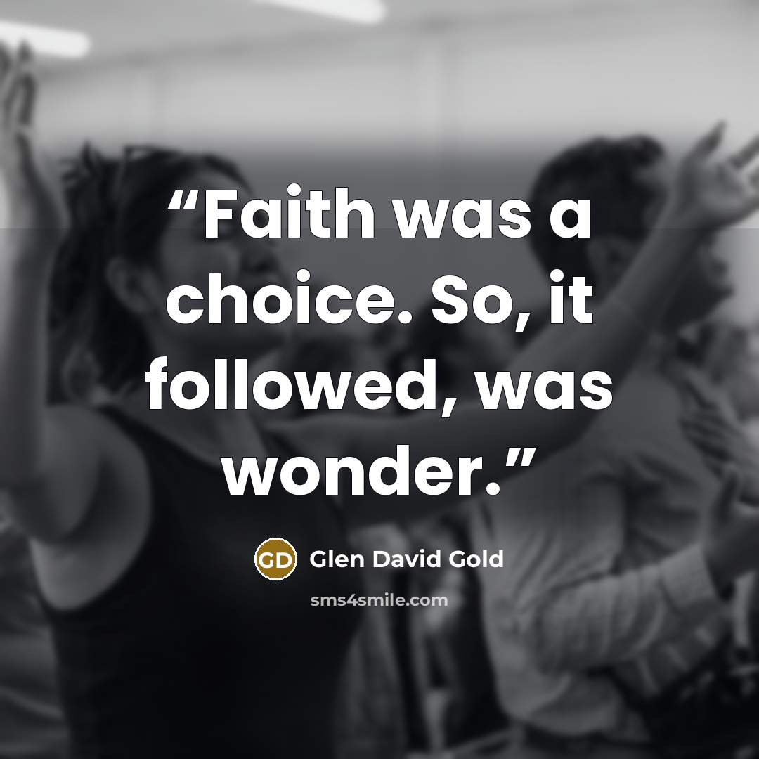 “Faith was a choice. So, it followed, was wonder.” quote by Glen David Gold