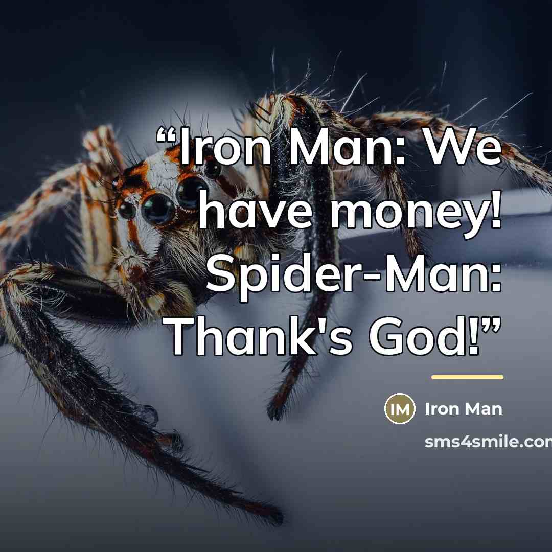 “Iron Man: We have money! Spider-Man: Thank's God!” quote by Iron Man