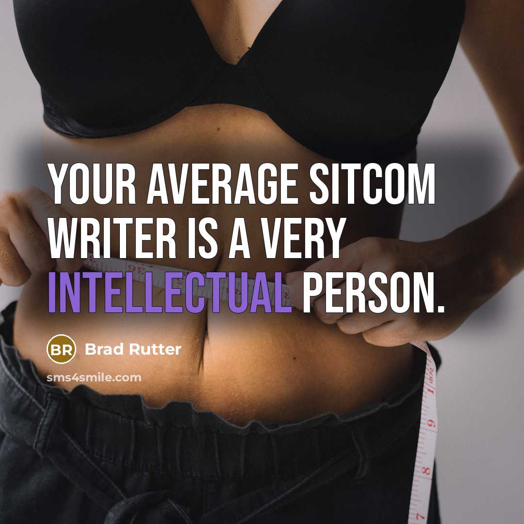 “Your average sitcom writer is a very intellectual person.” quote by Brad Rutter