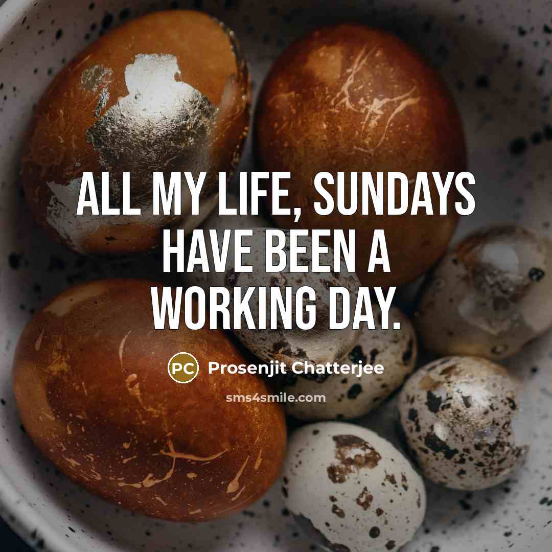 “All my life, Sundays have been a working day.” quote by Prosenjit Chatterjee