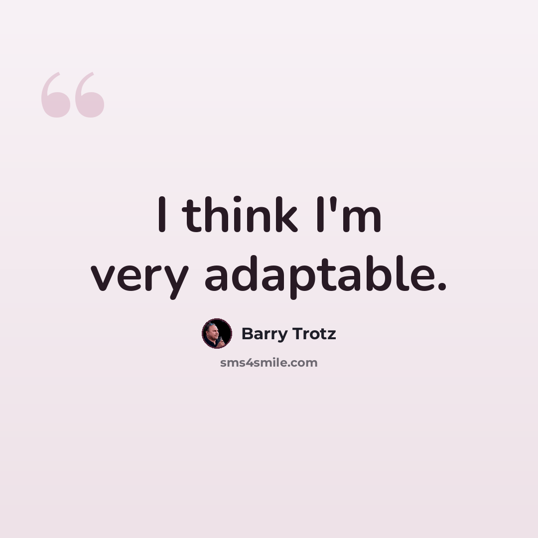 “I think I'm very adaptable.” quote by Barry Trotz