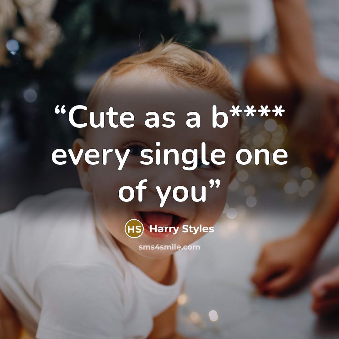 “Cute as a b**** every single one of you” quote by harry styles