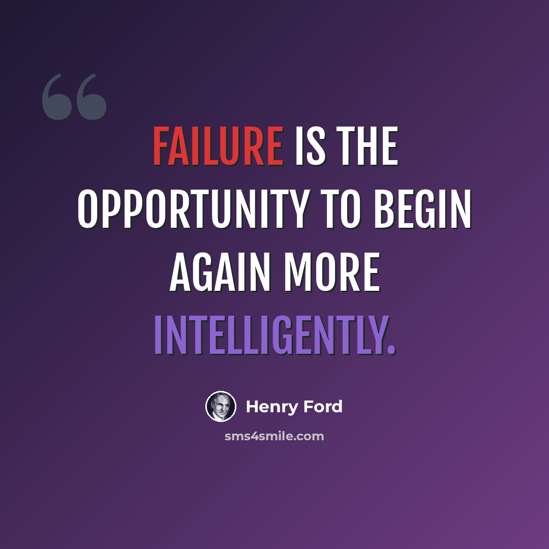 “Failure is the opportunity to begin again more intelligently.” quote by Henry Ford