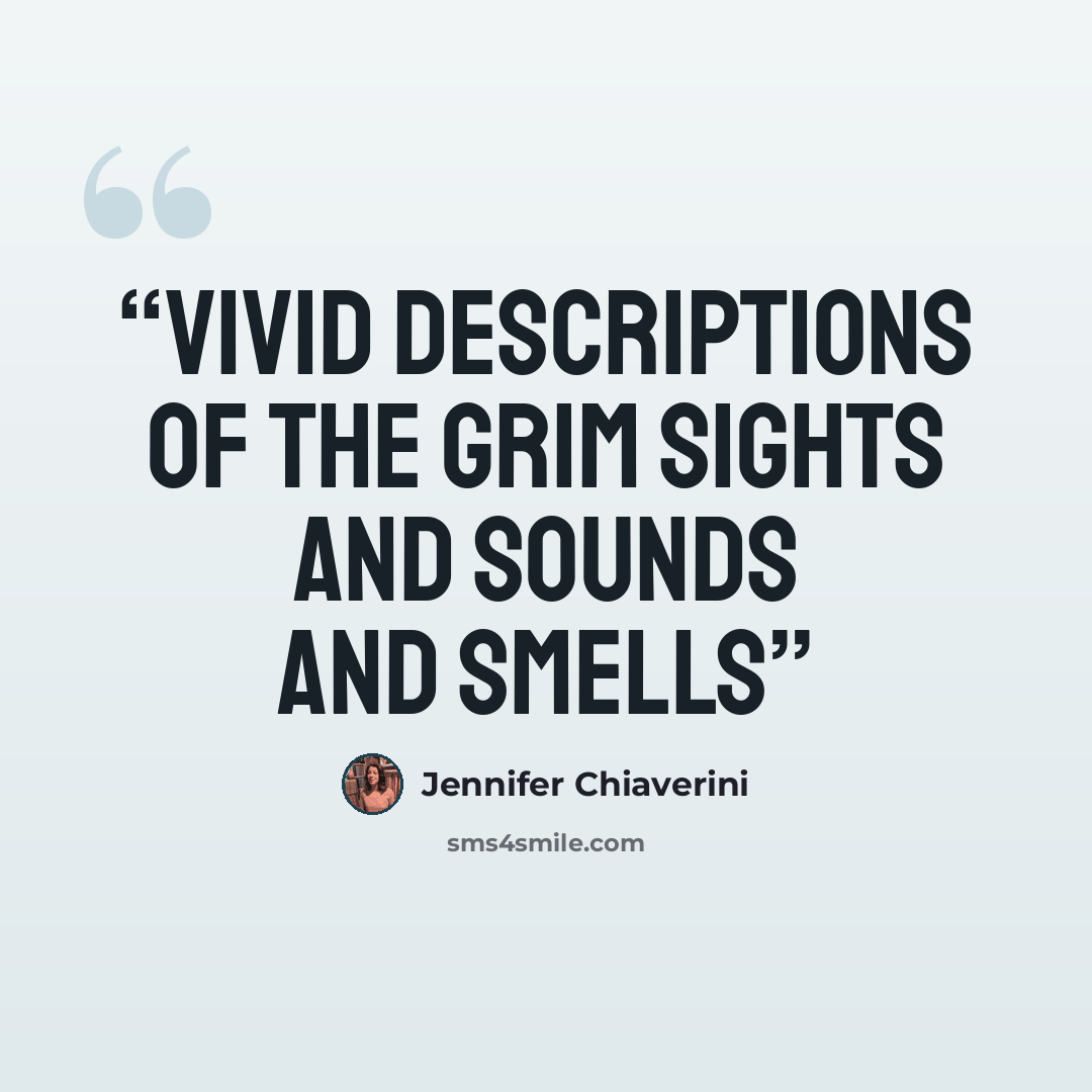 “vivid descriptions of the grim sights and sounds and smells” quote by Jennifer Chiaverini