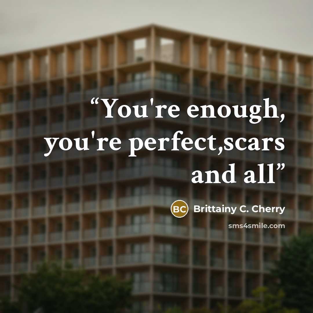 “You're enough, you're perfect,scars and all” quote by Brittainy C. Cherry