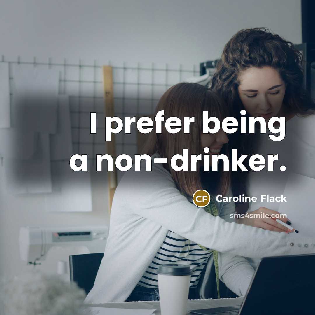 “I prefer being a non-drinker.” quote by Caroline Flack