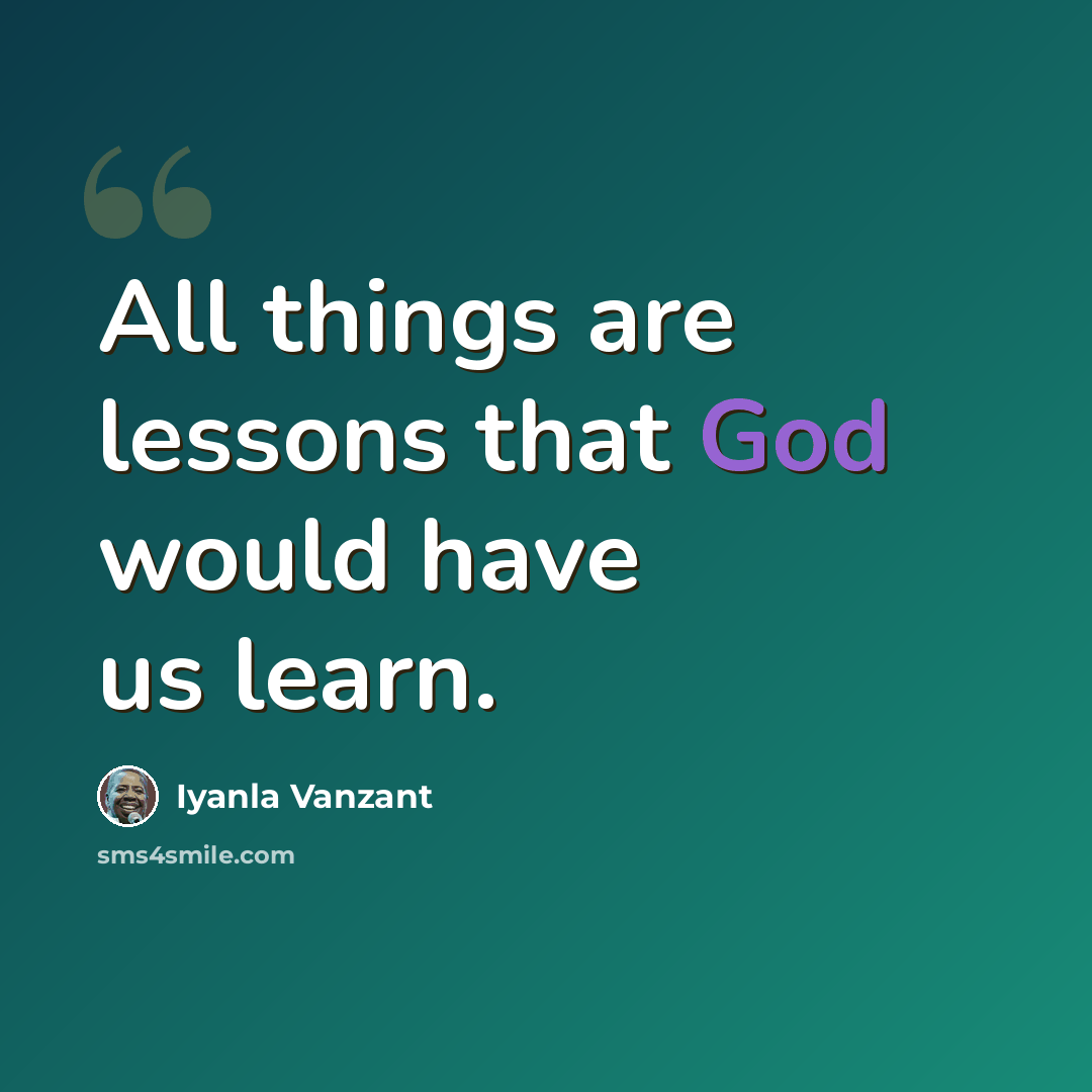 “All things are lessons that God would have us learn.” quote by Iyanla Vanzant