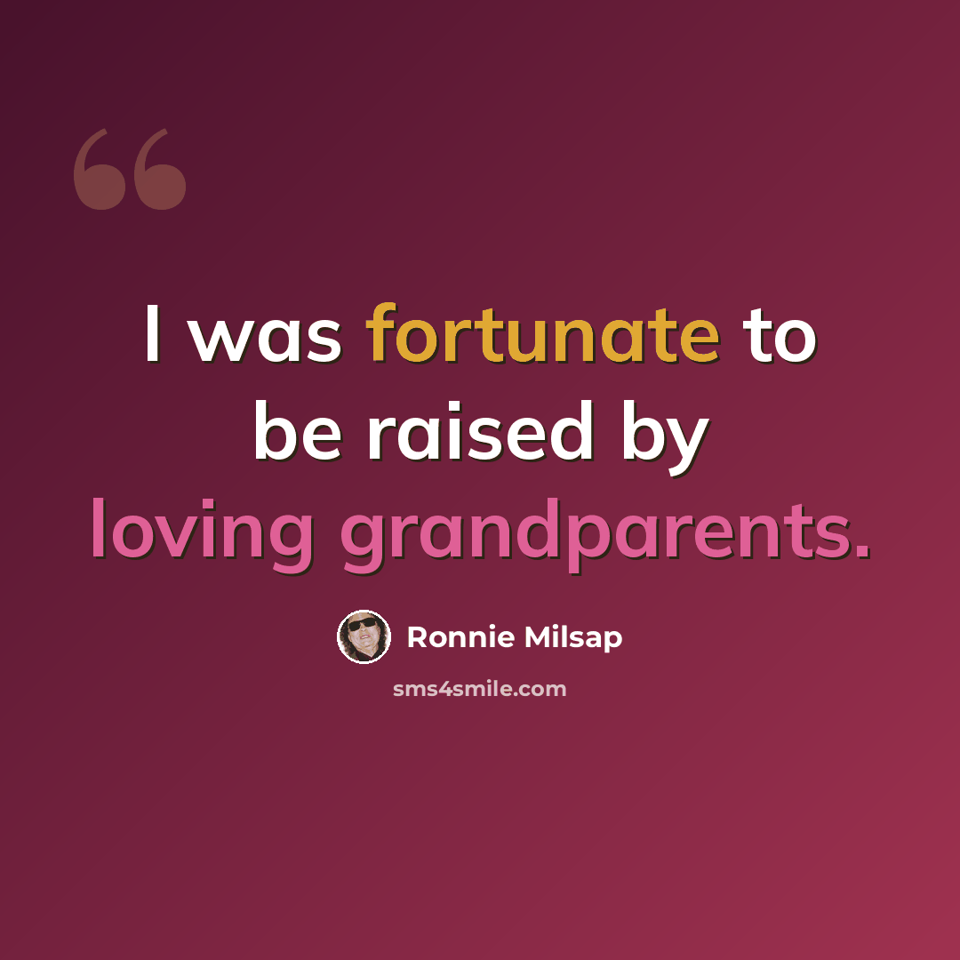 “I was fortunate to be raised by loving grandparents.” quote by Ronnie Milsap