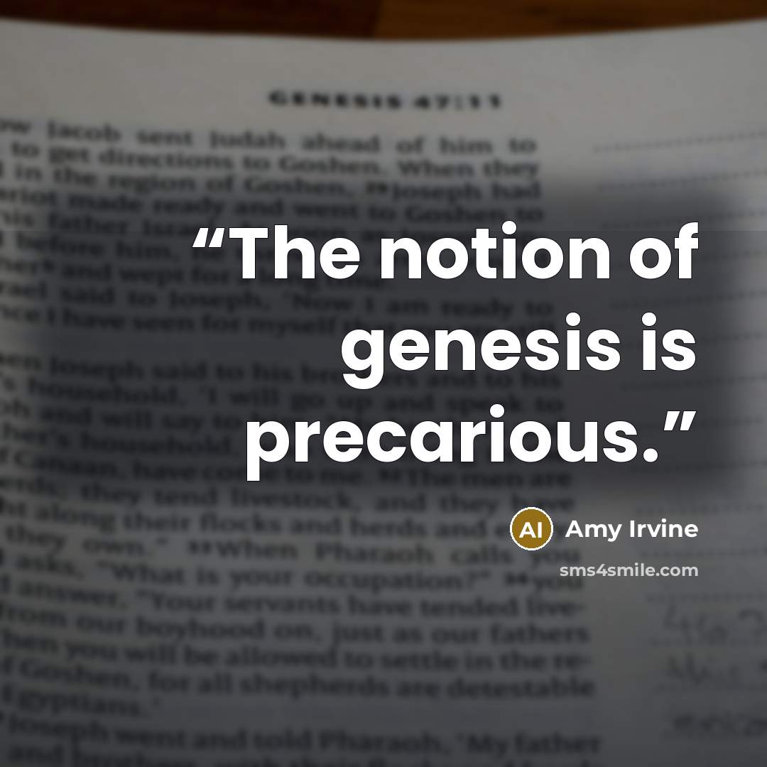 “The notion of genesis is precarious.” quote by Amy Irvine