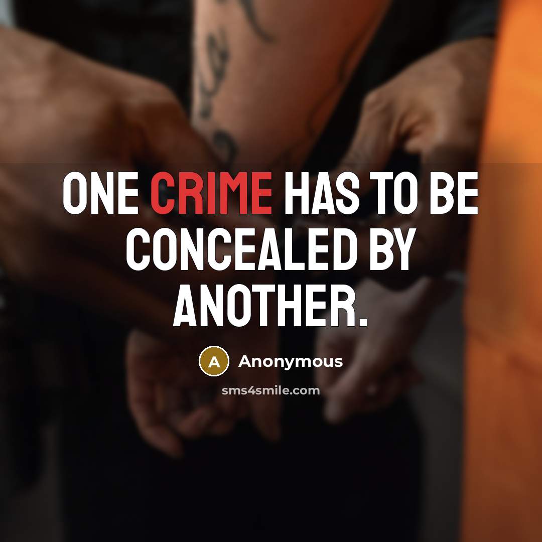 “One crime has to be concealed by another.” quote by Anonymous