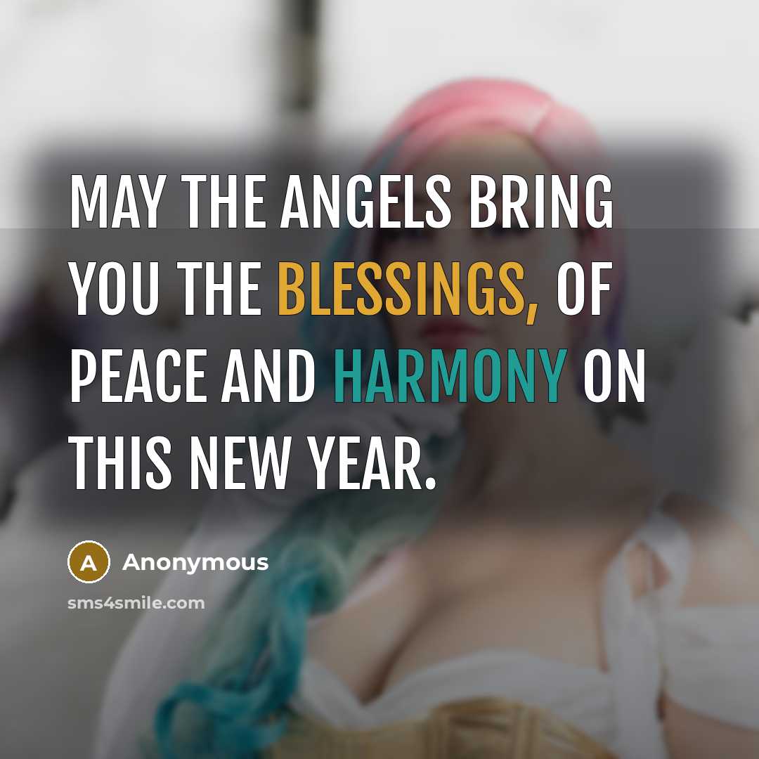 “May the angels bring you the blessings, of peace and harmony on this New Year.” quote by Anonymous