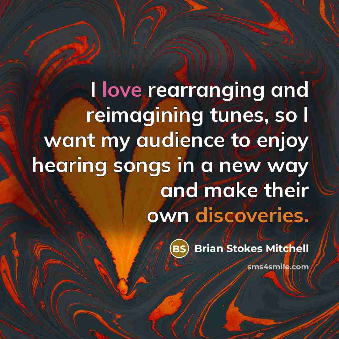“I love rearranging and reimagining tunes, so I want my audience to enjoy hearing songs in a new way and make their own discoveries.” quote by Brian Stokes Mitchell
