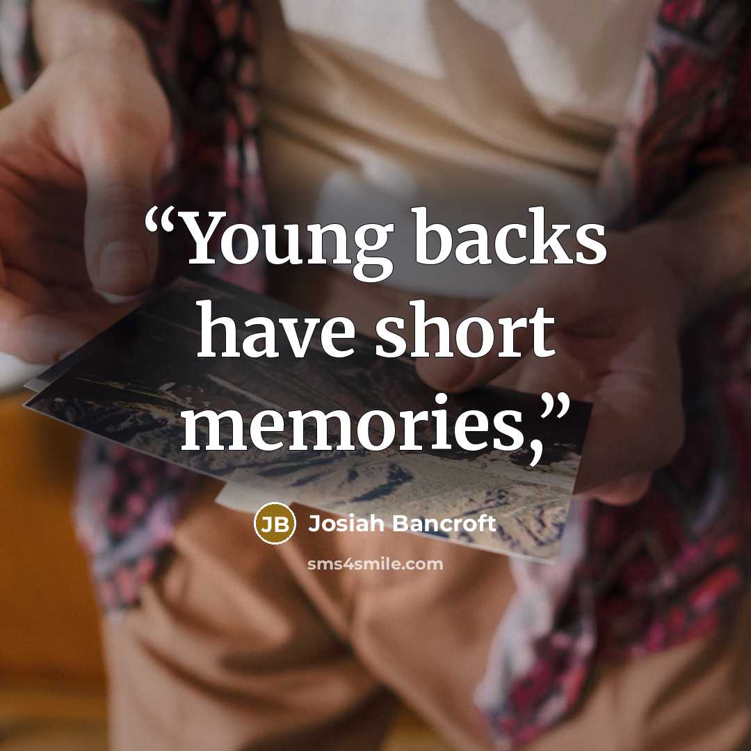 “Young backs have short memories,” quote by Josiah Bancroft