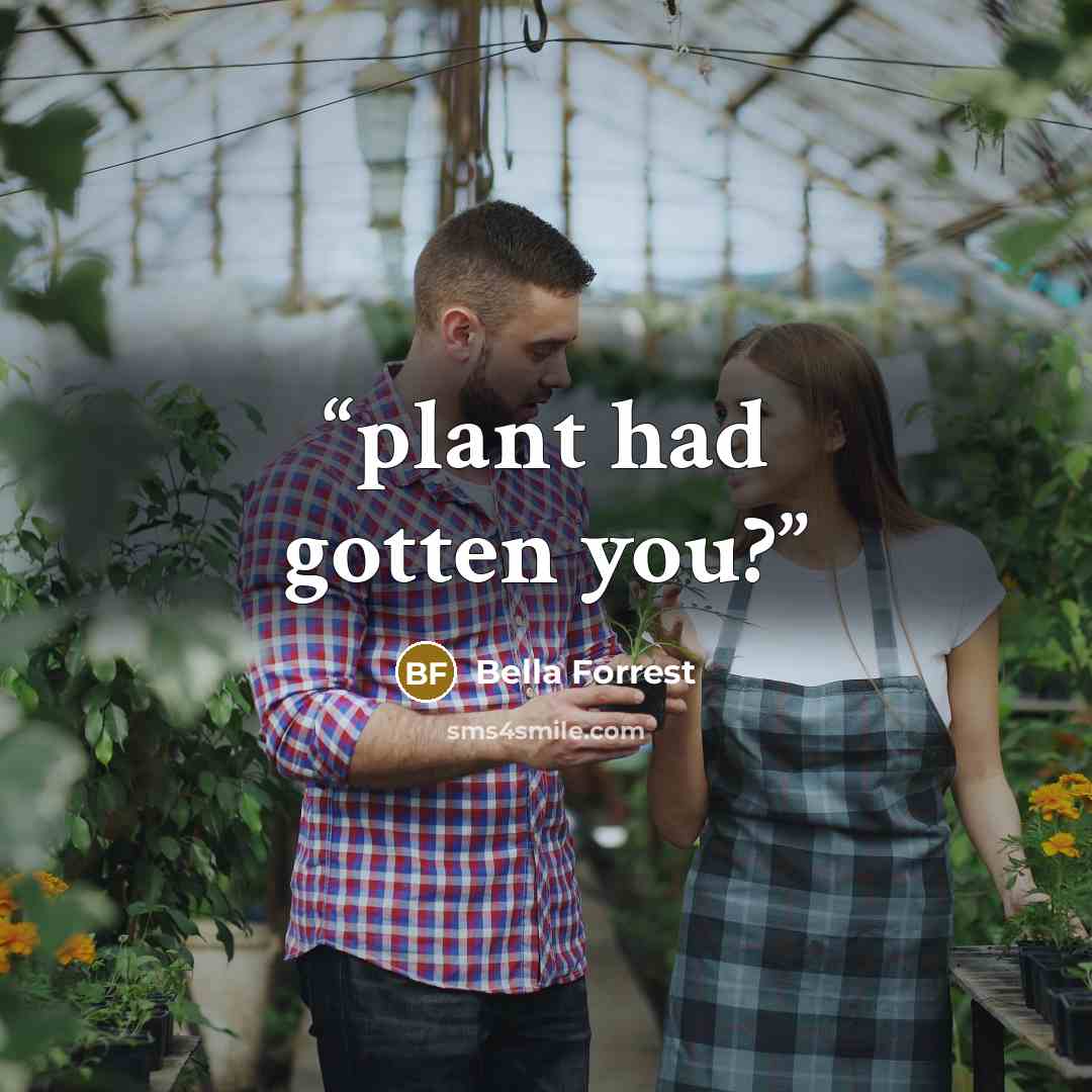 “plant had gotten you?” quote by Bella Forrest