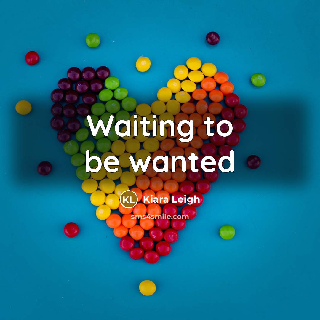 “Waiting to be wanted” quote by Kiara Leigh