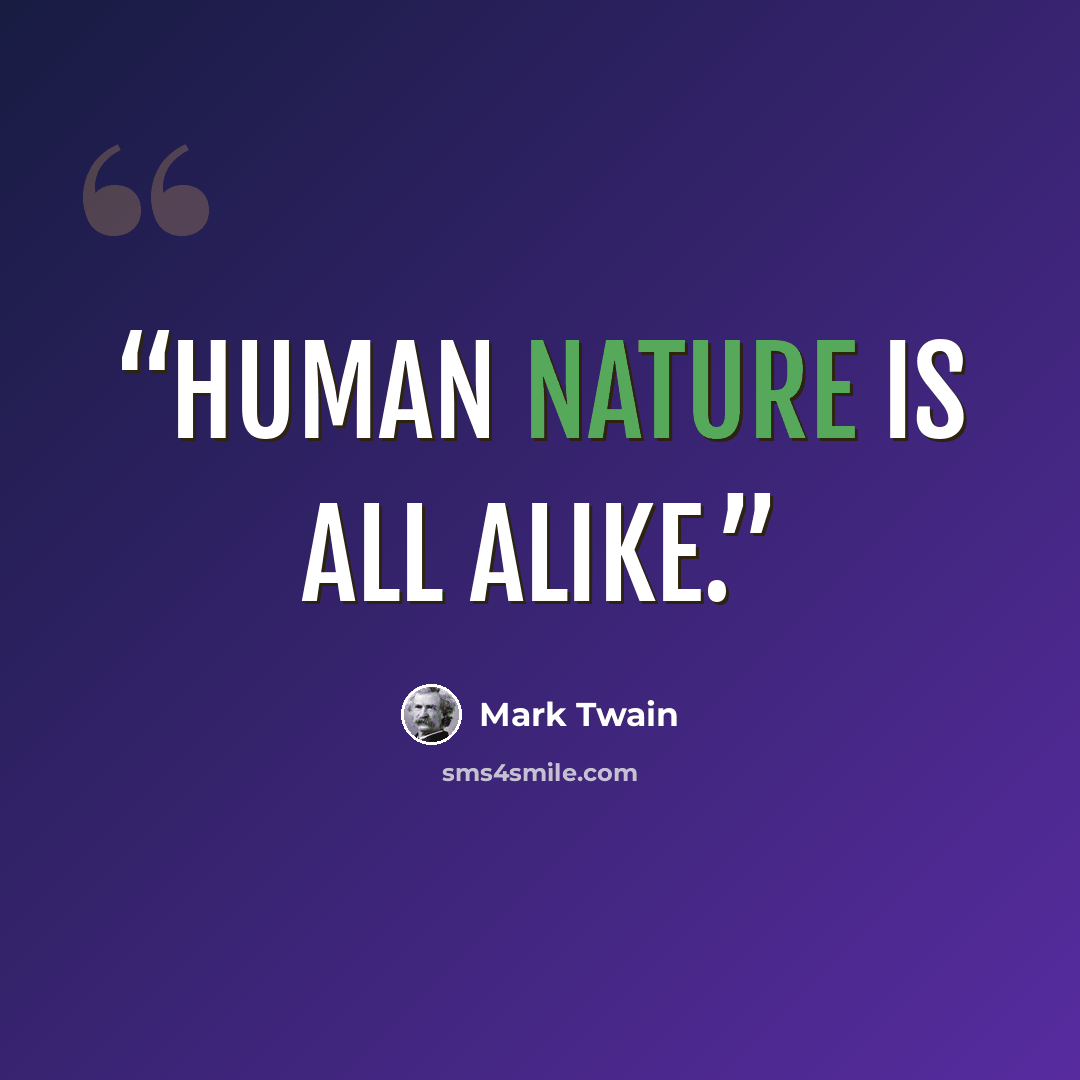“Human nature is all alike.” quote by Mark Twain