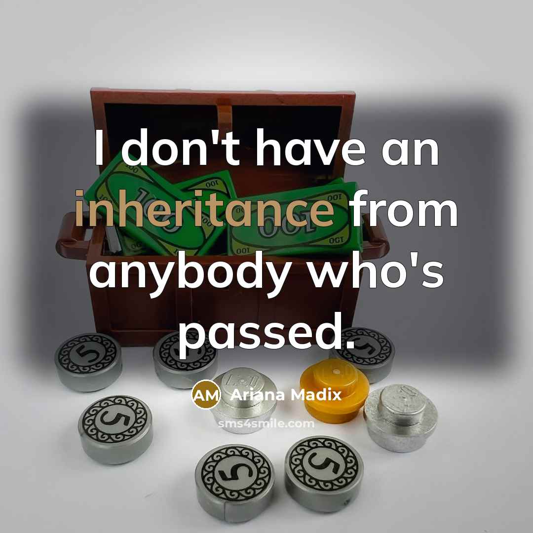 “I don't have an inheritance from anybody who's passed.” quote by Ariana Madix