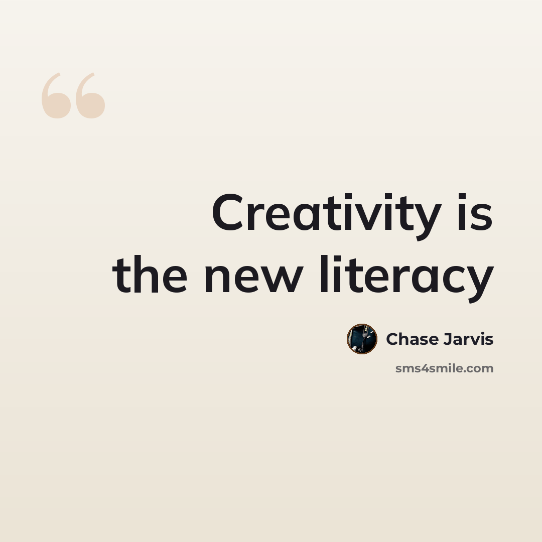 “Creativity is the new literacy” quote by Chase Jarvis