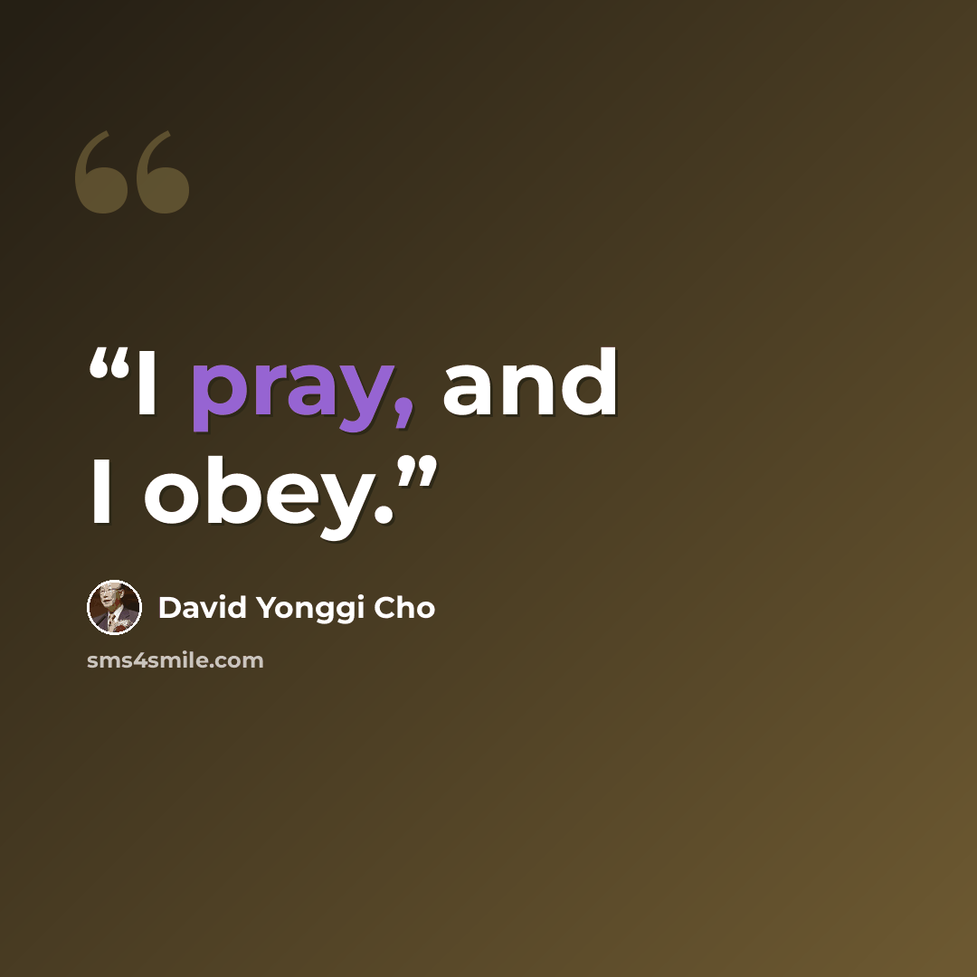 “I pray, and I obey.” quote by David Yonggi Cho