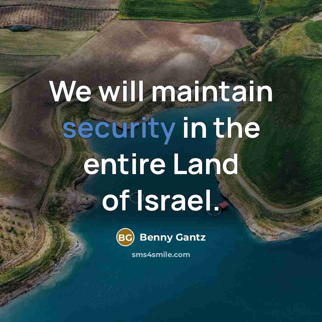 “We will maintain security in the entire Land of Israel.” quote by Benny Gantz