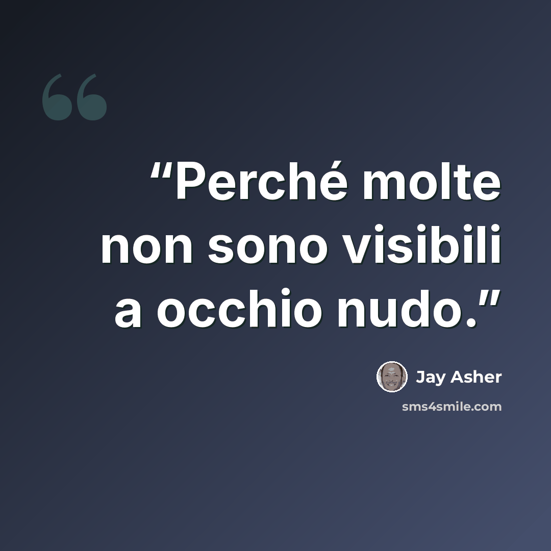 “Perché molte non sono visibili a occhio nudo.” quote by Jay Asher