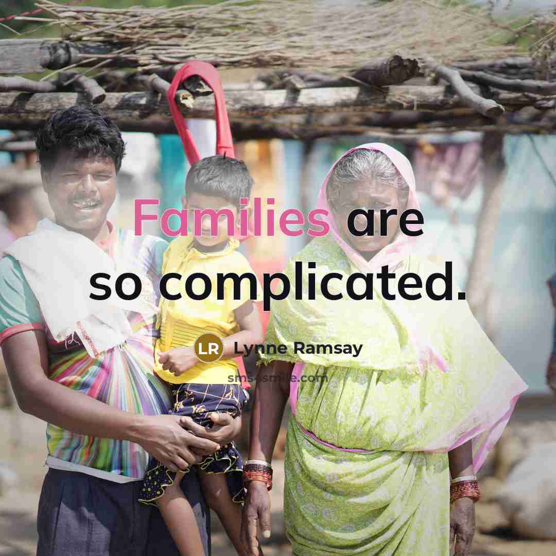 “Families are so complicated.” quote by Lynne Ramsay