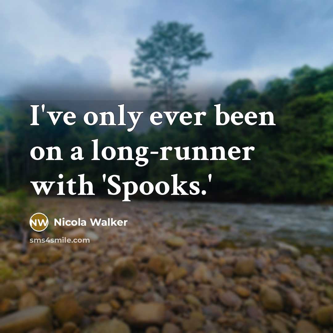 “I've only ever been on a long-runner with 'Spooks.'” quote by Nicola Walker