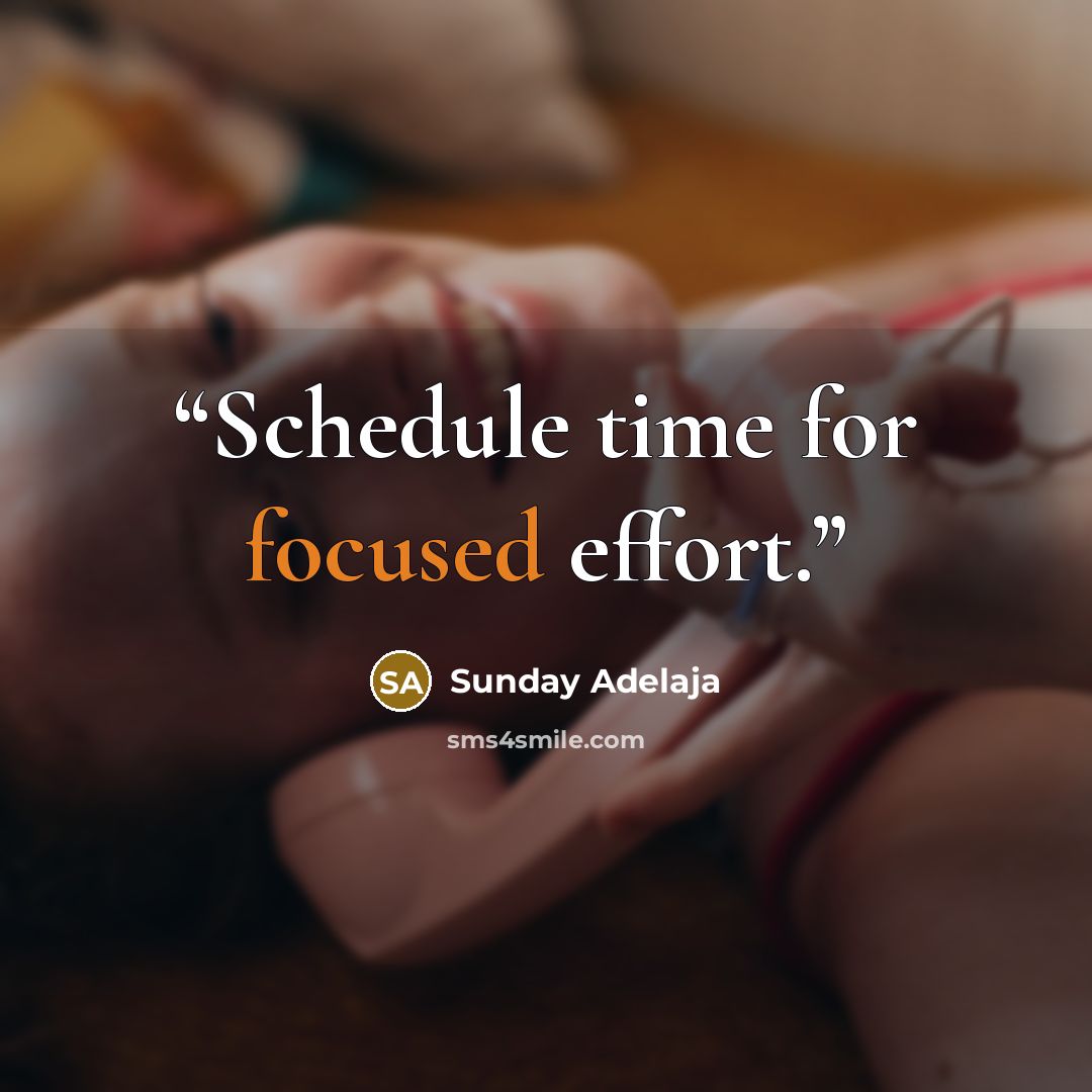“Schedule time for focused effort.” quote by Sunday Adelaja